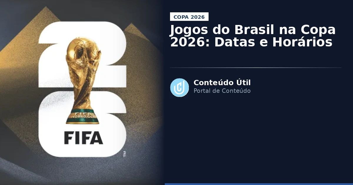 Jogos do Brasil na Copa 2026: Datas e Horários | Conteúdo Útil