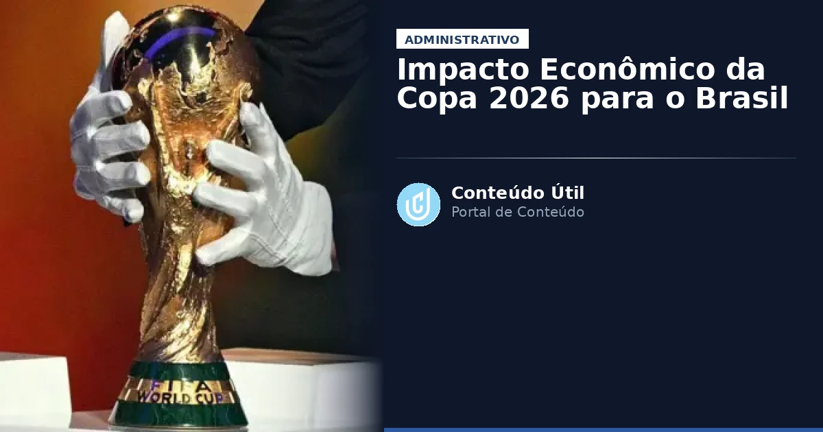 Impacto Econômico da Copa 2026 para o Brasil | Conteúdo Útil