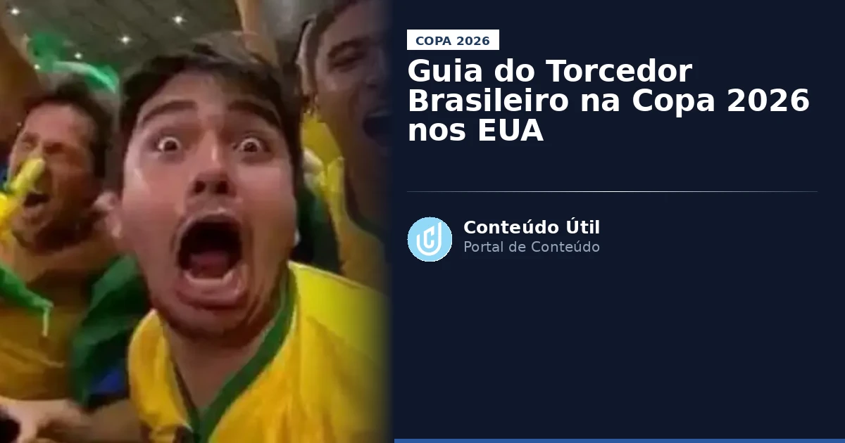 Guia do Torcedor Brasileiro na Copa 2026 nos EUA | Conteúdo Útil