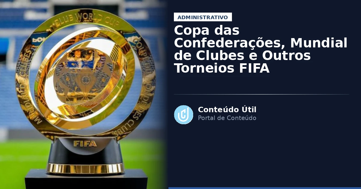 Copa das Confederações, Mundial de Clubes e Outros Torneios FIFA | Conteúdo Útil