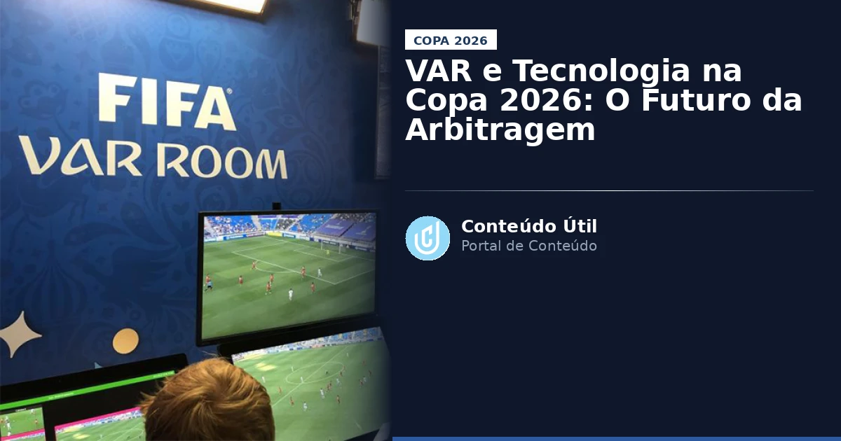 VAR e Tecnologia na Copa 2026: O Futuro da Arbitragem | Conteúdo Útil
