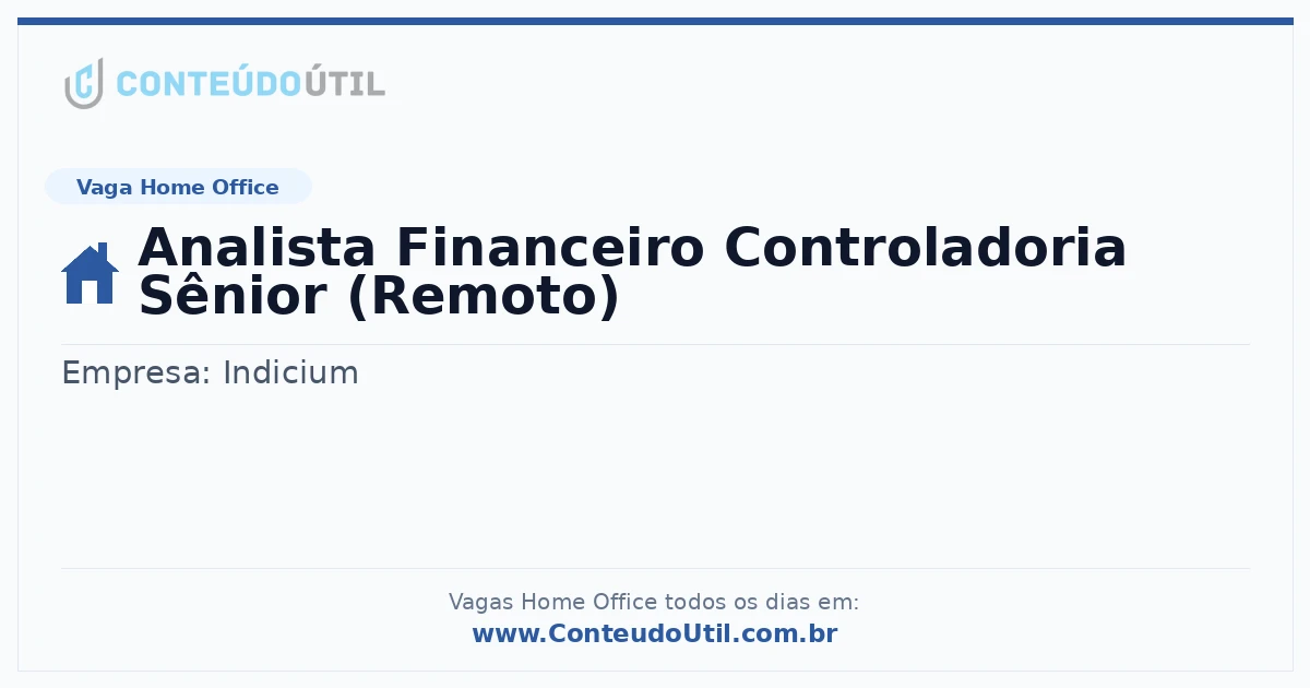 Vaga Home Office: Analista Financeiro Controladoria Sênior (Remoto) | Conteúdo Útil