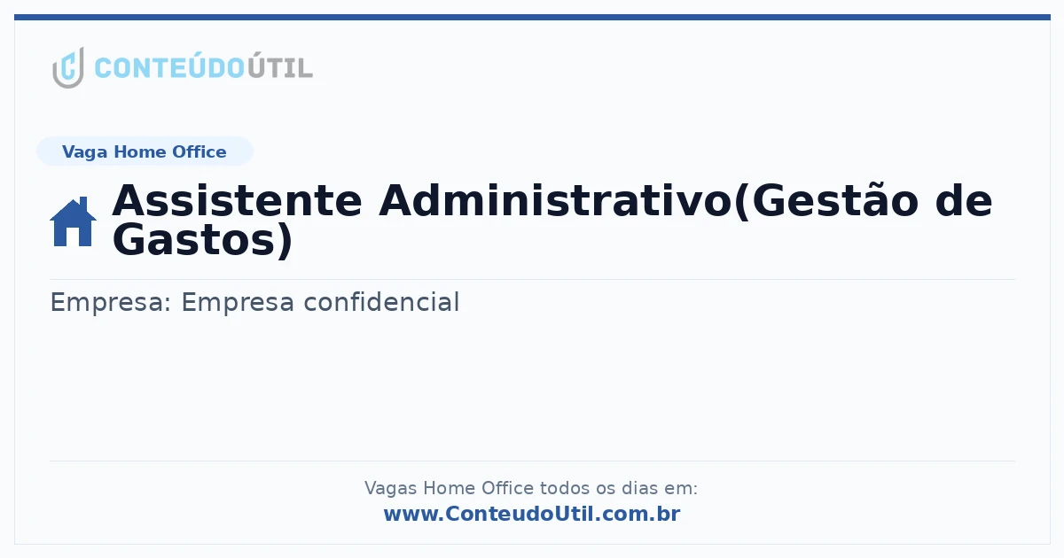 Vaga Home Office: Assistente Administrativo(Gestão de Gastos) | Conteúdo Útil