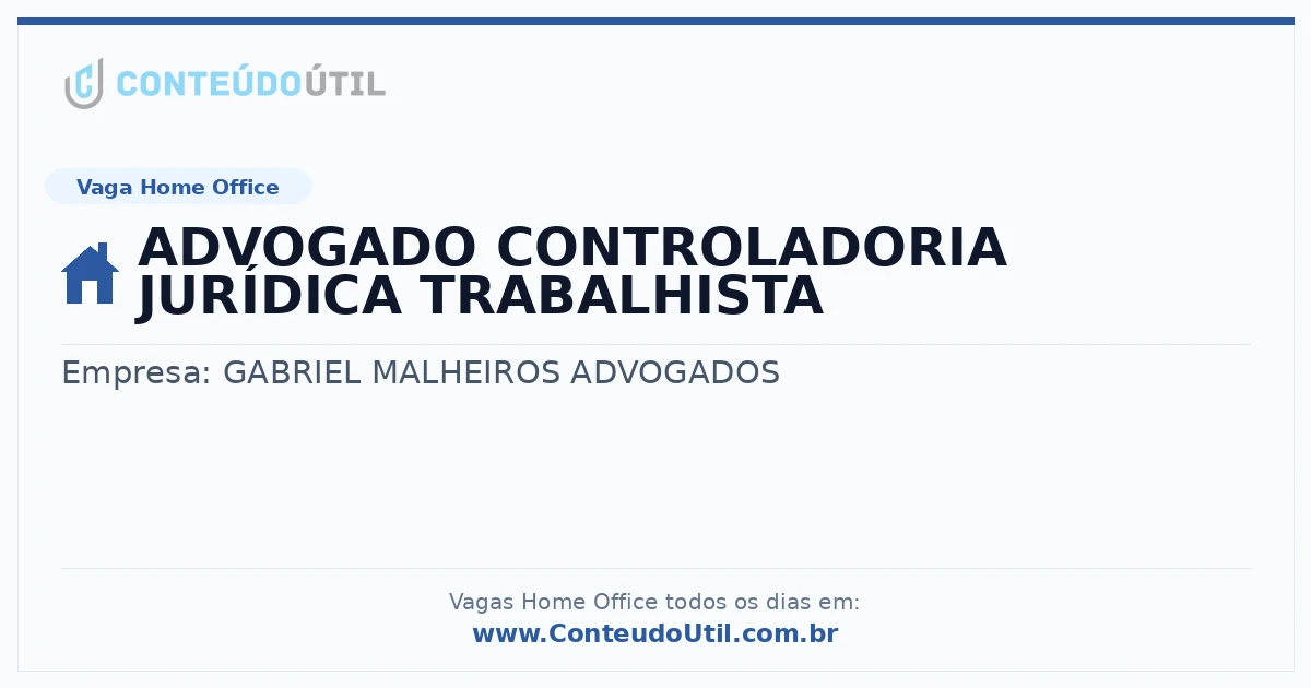 Vaga Home Office: ADVOGADO CONTROLADORIA JURÍDICA TRABALHISTA | Conteúdo Útil
