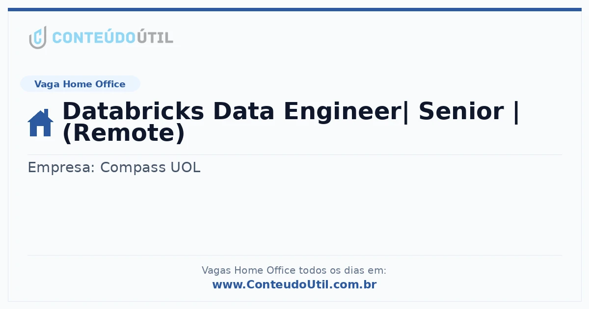 Vaga Home Office: Databricks Data Engineer| Senior | (Remote) | Conteúdo Útil