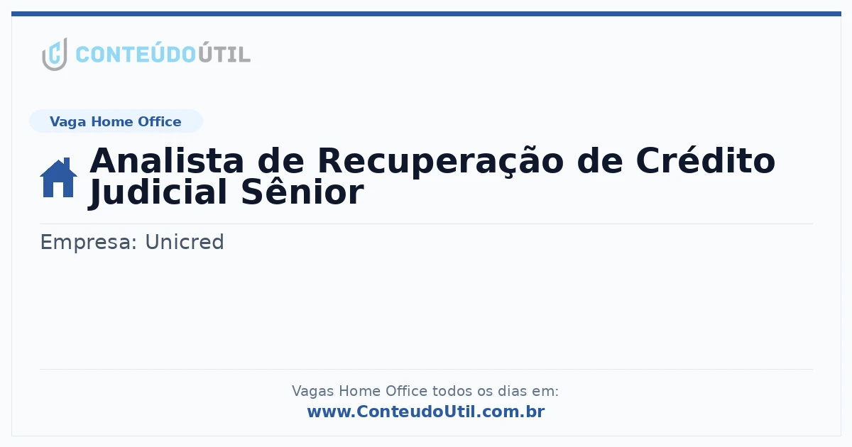 Vaga Home Office: Analista de Recuperação de Crédito Judicial Sênior na empresa Unicred | Quero Home